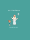 My Friend Jesus! By Patricia Hagstrom, Starry Write Cover Image