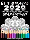 6th Grade 2020 The One Where They Were Quarantined Mandala Coloring Book: Funny Graduation School Day Class of 2020 Coloring Book for Sixth Grader Cover Image