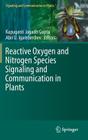 Reactive Oxygen and Nitrogen Species Signaling and Communication in Plants By Kapuganti Jagadis Gupta (Editor), Abir U. Igamberdiev (Editor) Cover Image
