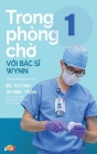 Trong phòng chờ với Bác sĩ Wynn - Tập 1 By Pgs Bs Huynh Wynn Tran Cover Image