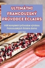 Ultimátni Francouzský PrŮvodce Éclairs Cover Image