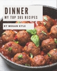 My Top 365 Dinner Recipes: A Dinner Cookbook from the Heart! Cover Image