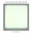 Pictures of Nothing: Abstract Art Since Pollock By Kirk Varnedoe, Adam Gopnik (Preface by), Earl A. Powell (Foreword by) Cover Image