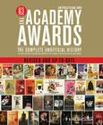 The Academy Awards®: The Complete Unofficial History -- Revised and Up-to-date By Gail Kinn, Jim Piazza Cover Image