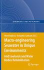 Macro-Engineering Seawater in Unique Environments: Arid Lowlands and Water Bodies Rehabilitation By Viorel Badescu (Editor), Richard Cathcart (Editor) Cover Image