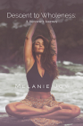 Descent to Wholeness: A Heroine's Journey By Melanie Joy Cover Image