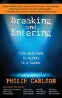 Breaking and Entering: A Manual for the Working Actor: From Auditions to Agents to a Career By Philip Carlson Cover Image