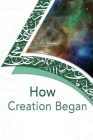 How Creation Began By Hayyan Khaled Cover Image