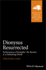 Dionysus Resurrected (Blackwell-Bristol Lectures on Greece) By Erika Fischer-Lichte Cover Image