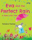 Eva and the Perfect Rain: A Rainy Irish Tale By Tatyana Feeney Cover Image