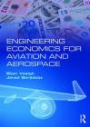 Engineering Economics for Aviation and Aerospace By Bijan Vasigh, Javad Gorjidooz Cover Image