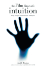 The Film Director's Intuition: Script Analysis and Rehearsal Techniques By Judith Weston Cover Image
