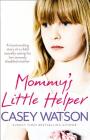 Mommy's Little Helper: The Heartrending True Story of a Young Girl Secretly Caring for Her Severely Disabled Mother Cover Image