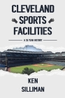 Cleveland's Sports Facilities: A 35 Year History Cover Image