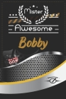 Mister Awesome Bobby Journal: Awesome (Diary, Notebook) Personalized Custom Name - for men and boys (6 x 9 - Blank Lined 120P A Wonderful Journal fo By Personalized Name Smith Cover Image