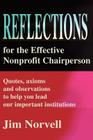 Reflections for the Effective Nonprofit Chairperson: Quotes, Axioms and Observations to Help You Lead Our Important Institutions Cover Image