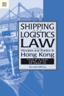 Shipping and Logistics Law: Principles and Practice in Hong Kong Cover Image