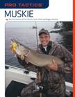 Pro Tactics(TM): Muskie: Use the Secrets of the Pros to Catch More and Bigger Muskies Cover Image