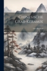 Chinesische Grab-Keramik By Otto Burchard Cover Image