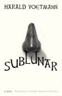 Sublunar By Harald Voetmann, Johanne Sorgenfri Ottosen (Translated by) Cover Image