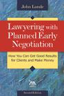 Lawyering with Planned Early Negotiation: How You Can Get Good Results for Clients and Make Money By John Lande Cover Image