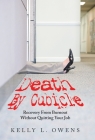 Death by Cubicle: Recovery from Burnout Without Quitting Your Job By Kelly L. Owens Cover Image