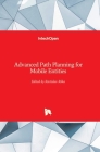 Advanced Path Planning for Mobile Entities By Rastislav Róka (Editor) Cover Image