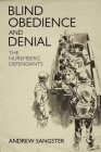Blind Obedience and Denial: The Nuremberg Defendants By Andrew Sangster Cover Image