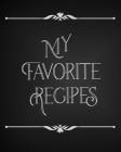My Favorite Recipes: Conversion Chart, Common Substitutions, Table of Contents, Recipe Pages with number of servings, ingredients, nutritio By Culinary Creations Cover Image
