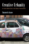 Creative Urbanity: An Italian Middle Class in the Shade of Revitalization (Contemporary Ethnography) Cover Image