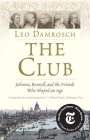 The Club: Johnson, Boswell, and the Friends Who Shaped an Age By Leo Damrosch Cover Image