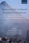 Human Rights in Natural Resource Development: Public Participation in the Sustainable Development of Mining and Energy Resources By Donald N. Zillman (Editor), Alistair Lucas (Editor), George Pring (Editor) Cover Image