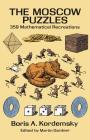 The Moscow Puzzles: 359 Mathematical Recreations By Boris A. Kordemsky Cover Image