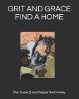 Grit and Grace Find a Home (Book 1 #1) By Peppa The Donkey, Suzie Q. a. Peppa the Rescued Donkey Cover Image
