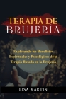 Terapia de Brujería: Explorando Los Beneficios Espirituales Y Psicológicos de la Terapia Basada En La Brujería Cover Image