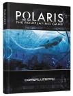 Polaris RPG -- Core Rulebook Set By Philippe Tessier, Raphael Bombayl, Francois Menneteau Cover Image