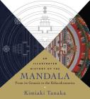 An  Illustrated History of the Mandala: From Its Genesis to the Kalacakratantra Cover Image