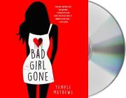 Bad Girl Gone: A Novel By Temple Mathews, Katie Schorr (Read by) Cover Image