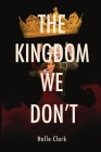 The Kingdom We Don't By Halle Clark Cover Image