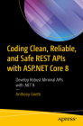 Coding Clean, Reliable, and Safe Rest APIs with ASP.NET Core 8: Develop Robust Minimal APIs with .Net 8 Cover Image