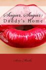 Sugar, Sugar: Daddy's Home By Sara Marks Cover Image
