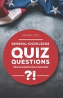 Quiz Questions: General Knowledge - Trivia Questions and Answers By Dennis Lenz Cover Image