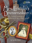 Mrs. Lincoln's Dressmaker: The Unlikely Friendship of Elizabeth Keckley and Mary Todd Lincoln By Lynda Jones Cover Image