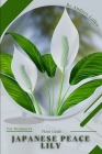 Japanese Peace Lily: Plant Guide By Andrey Lalko Cover Image