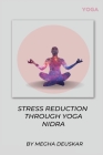Stress Reduction Through Yoga Nidra Cover Image