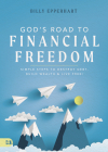 God's Road to Financial Freedom: Simple Steps to Destroy Debt, Build Wealth, and Live Free! By Billy Epperhart Cover Image