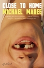 Close to Home: A Novel By Michael Magee Cover Image