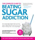 The Complete Guide to Beating Sugar Addiction: The Cutting-Edge Program That Cures Your Type of Sugar Addiction and Puts You on the Road to Feeling Great--and Losing Weight! By Jacob Teitelbaum, Chrystle Fiedler Cover Image