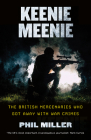 Keenie Meenie: The British Mercenaries Who Got Away with War Crimes  By Phil Miller Cover Image