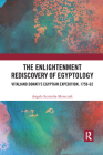 The Enlightenment Rediscovery of Egyptology: Vitaliano Donati's Egyptian Expedition, 1759-62 By Angela Scattolin Morecroft Cover Image